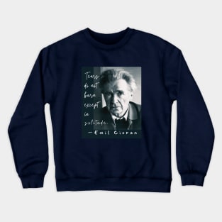 Copy of Emil Cioran portrait and quote: Tears do not burn except in solitude. Crewneck Sweatshirt